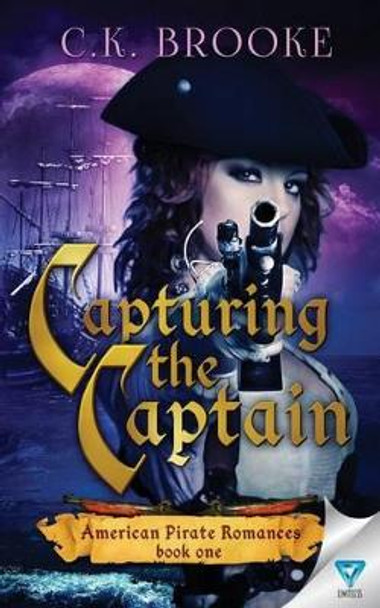 Capturing The Captain by C K Brooke 9781680585971