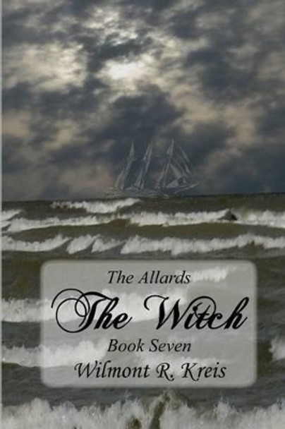 The Allards Book Seven: The Witch by Wilmont R Kreis 9781456497637