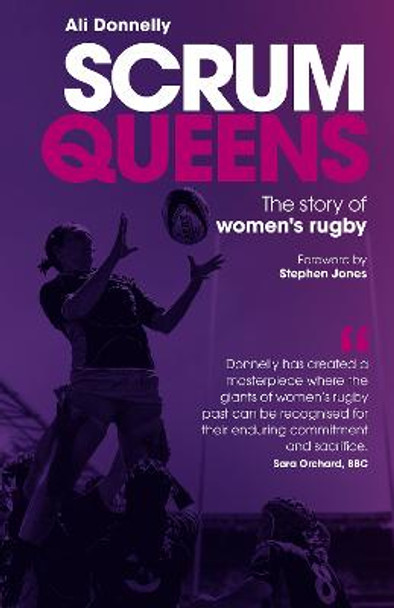 Scrum Queens: The Story of Women's Rugby by Ali Donnelly
