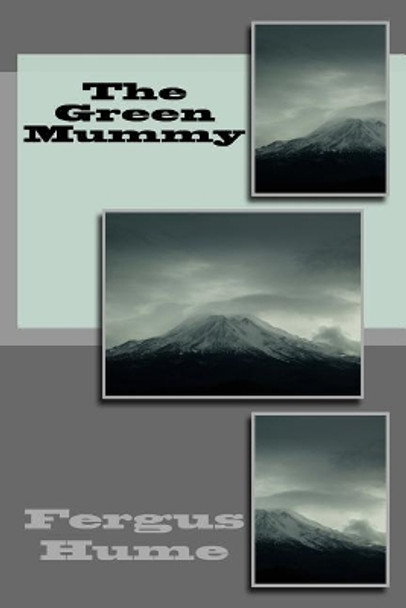 The Green Mummy by Fergus Hume 9781718610873