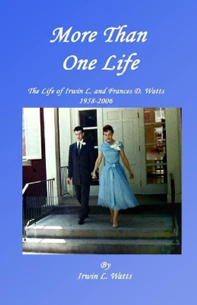 More Than One Life by Irwin L Watts 9781456535216