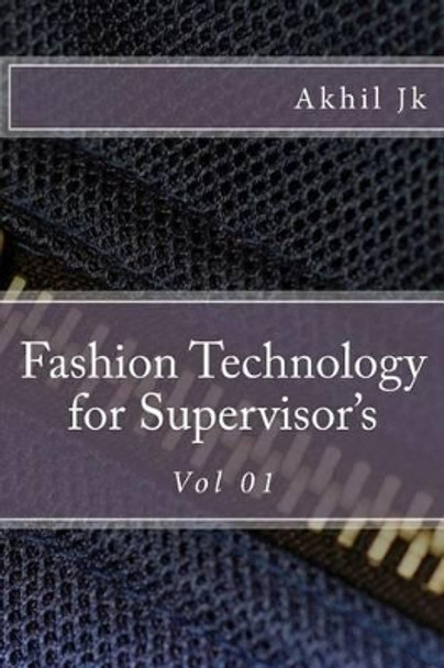 Fashion Technology: for Supervisor's by Akhil Jk 9781505995077
