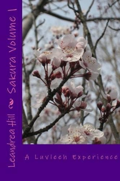 Sakura: A Luvleeh Experience Volume 1 by Leandrea Hill 9781475299595