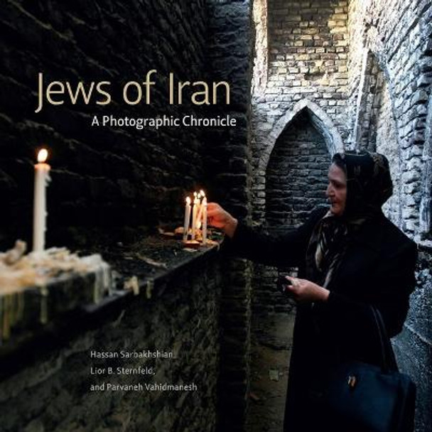 Jews of Iran: A Photographic Chronicle by Hassan Sarbakhshian