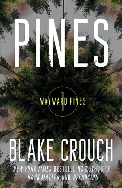 Pines: Book 1 of The Wayward Pines Trilogy by Blake Crouch