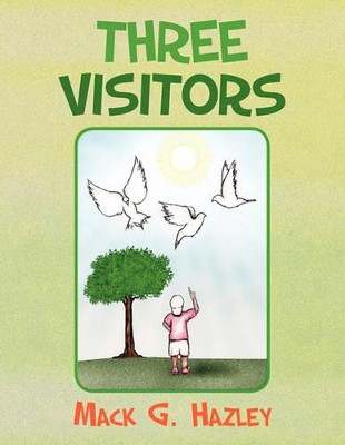 Three Visitors by Mack G Hazley 9781453501078