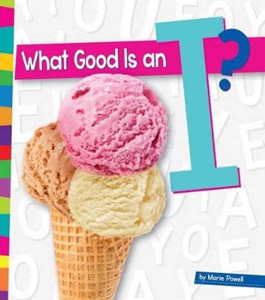 What Good Is an I? by Marie Powell 9781607537106