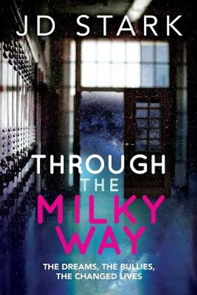 Through the Milky Way: The Dreams, The Bullies, The Changed Lives by Jd Stark 9781494736156