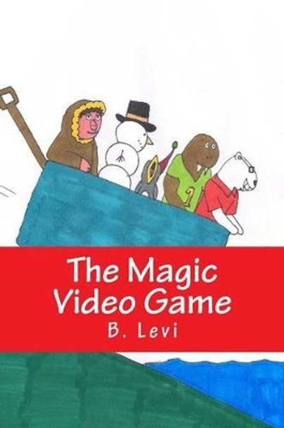 The Magic Video Game by B Levi 9781494740498