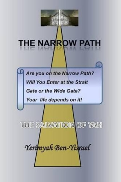 The Narrow Path: The Salvation of YAH by Yerimyah Ben-Yisrael 9781494780302