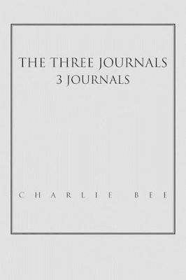 The Three Journals by Charlie Bee 9781465365644