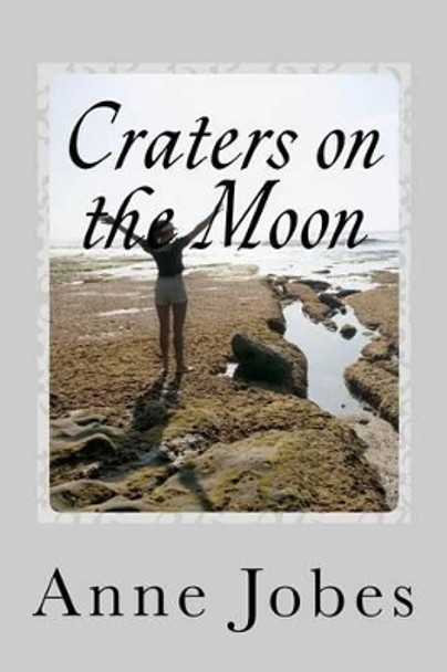 Craters on the Moon by Anne Jobes 9781466290570