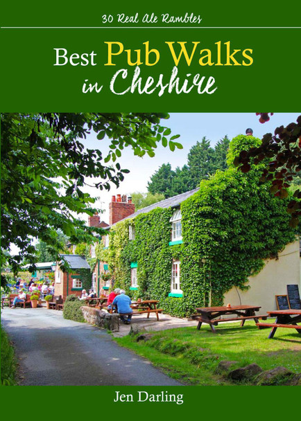 Best Pub Walks in Cheshire: 30 Real Ale Rambles - Great walks to Cheshire's best country pubs by Jen Darling