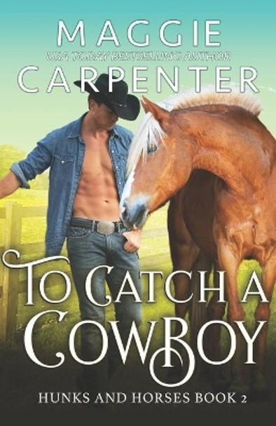 To Catch A Cowboy by Maggie Carpenter 9781386575634