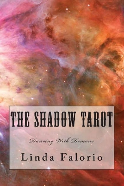 The Shadow Tarot: Dancing With Demons by Linda Falorio 9781466293946