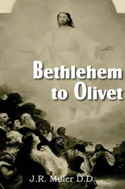 Bethlehem to Olivet by Dr J R Miller 9781612031453