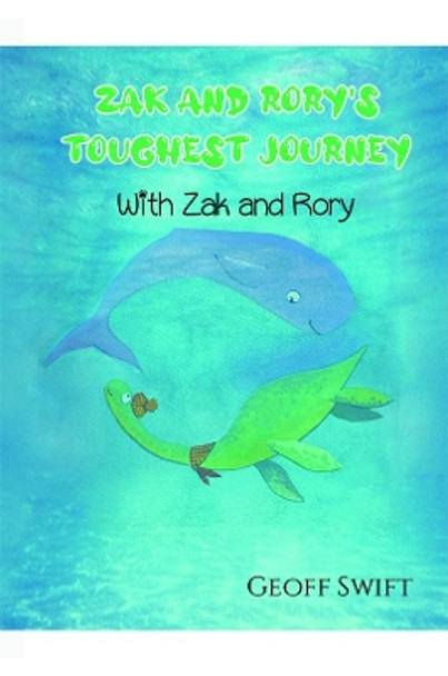 Zak and Rory's Toughest Journey: With Zak and Rory by Geoff Swift 9781398407633