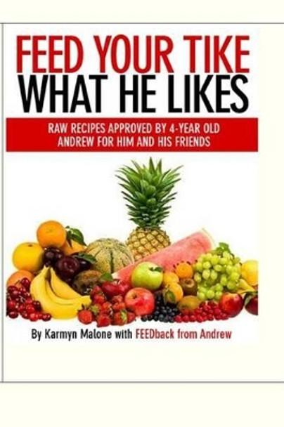 Feed Your Tike What He Likes: Andrew by Karmyn Malone 9781482049220