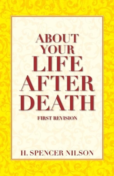 About Your Life After Death by H Spencer Nilson 9781481865388