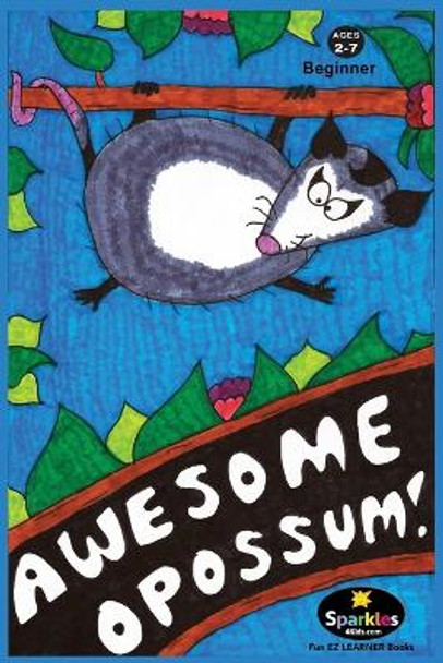 Awesome Opossum: Everything You Wanted to Know about Opossums! by Sparkles 9781468091793