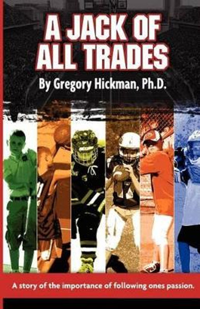 A Jack of All Trades by Gregory Hickman Ph D 9781468099195