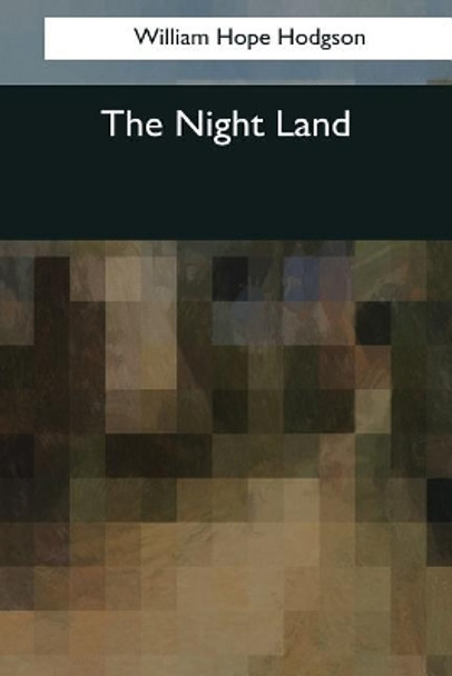 The Night Land by William Hope Hodgson 9781545066669