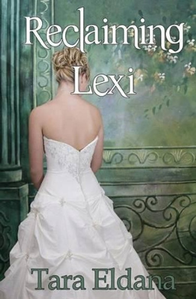 Reclaiming Lexi by Tara Eldana 9781626943629