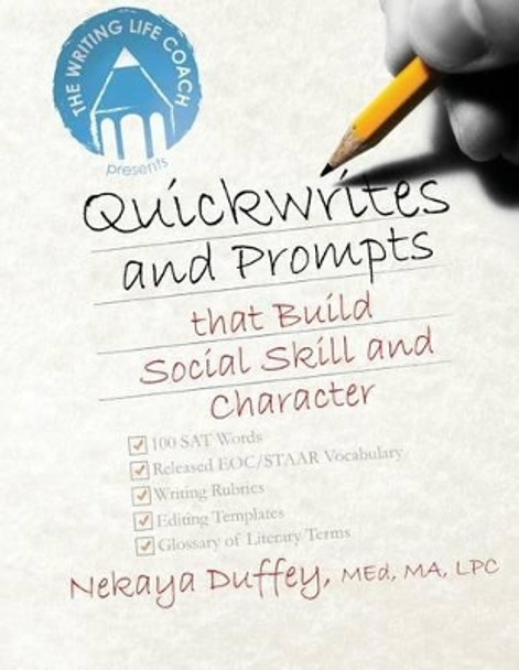 The Writing Life Coach: Quickwrites and Prompts That Build Social Skill and Character by Nekaya Duffey 9781499385045