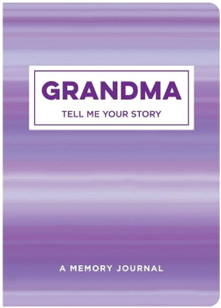 Grandma Tell Me Your Story: A Memory Journal by New Seasons 9781645586197