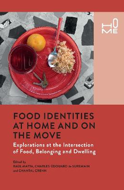 Food Identities at Home and on the Move: Explorations at the Intersection of Food, Belonging and Dwelling by Raul Matta