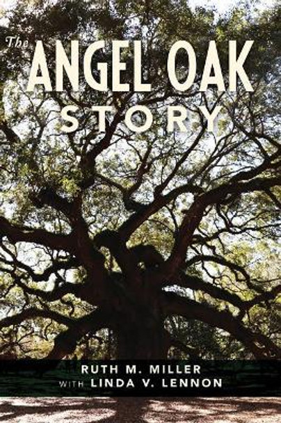 The Angel Oak Story by Ruth M. Miller 9781467141383