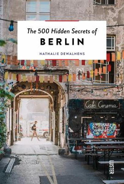 The 500 Hidden Secrets of Berlin by Nathalie Dewalhens