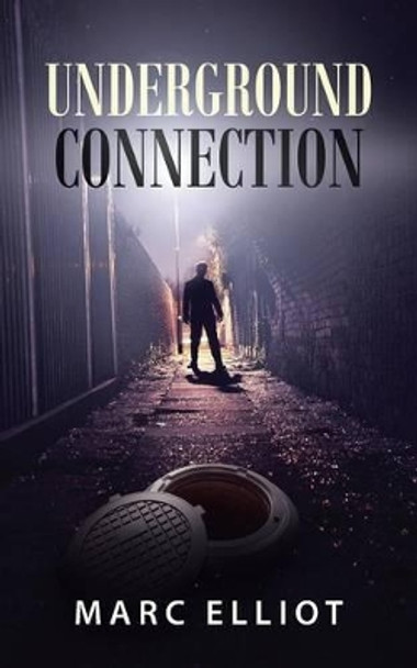 Underground Connection by Marc Elliot 9781491752203