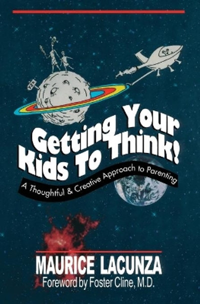 Getting Your Kids to Think! by Maurice Lacunza 9781492115885