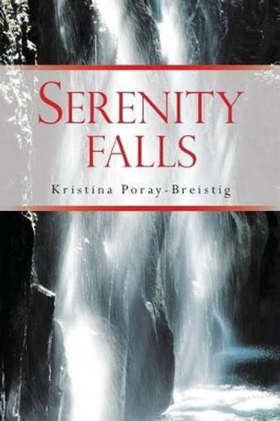 Serenity Falls by Kristina Poray-Breistig 9781492328360