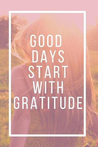 Good Days Start With Gratitude by Star Note Book 9781654267940