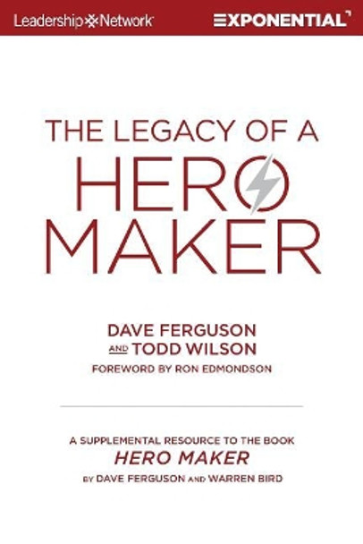 The Legacy of a Hero Maker: A Supplemental Resource to the Book Hero Maker by Todd Wilson 9781624240331