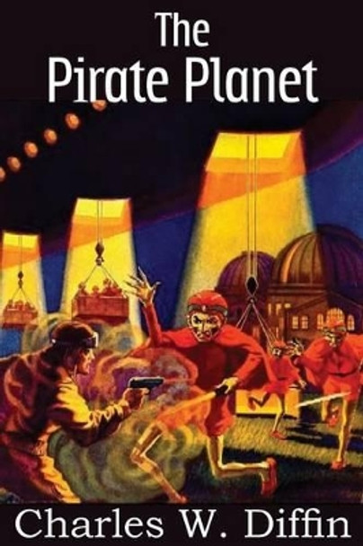 The Pirate Planet by Charles W Diffin 9781483702292