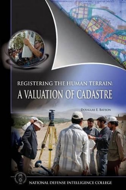 Registering the Human Terrain: A Valuation of Cadastre by Douglas E Batson 9781484162286