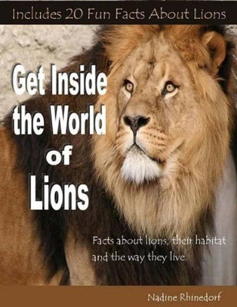 Get Inside the World of Lions by Nadine Rhinedorf 9781484183793