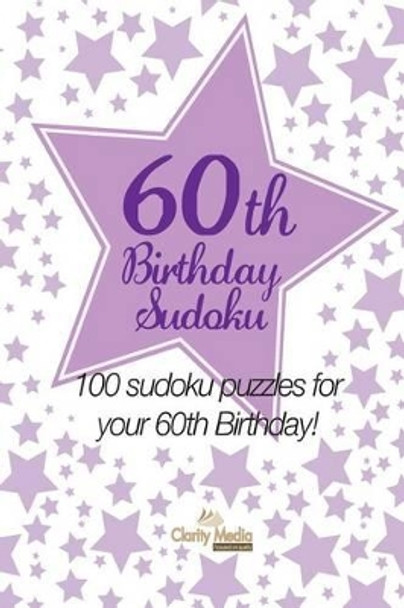 60th Birthday Sudoku: 100 sudoku puzzles for your 60th Birthday by Clarity Media 9781484185230