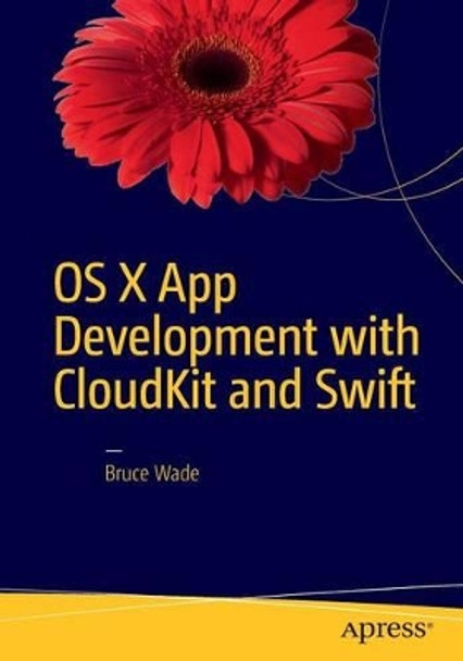 OS X App Development with CloudKit and Swift by Bruce Wade 9781484218792