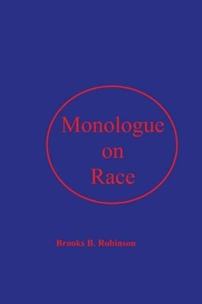 Monologue on Race: A Pump Primer for Afrodescendant Thought by Dr Brooks B Robinson 9781484894408