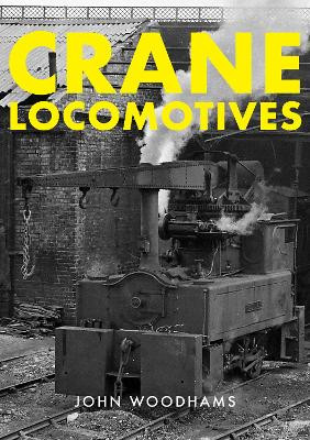 Crane Locomotives by John Woodhams