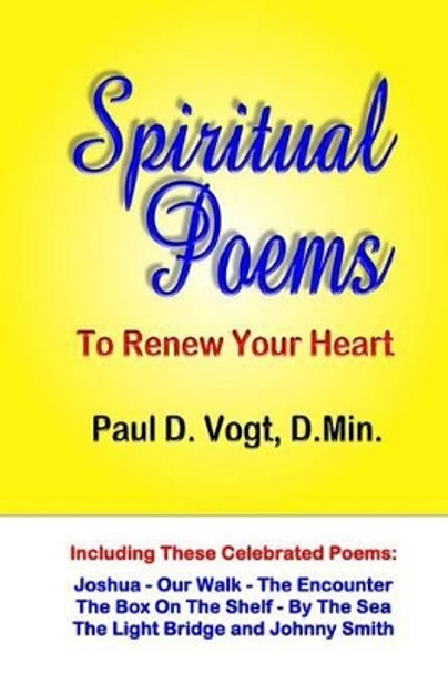 Spiritual Poems to Renew Your Heart by Paul D Vogt Dmin 9781489573643