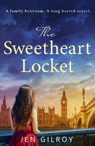 The Sweetheart Locket: A gripping and emotional WW2 page turner by Jen Gilroy