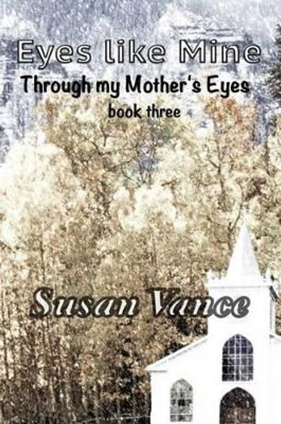 Through My Mother's Eyes by Susan Vance 9781492702696