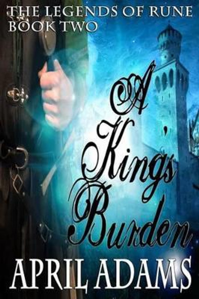 A King's Burden by April Adams 9781489560087