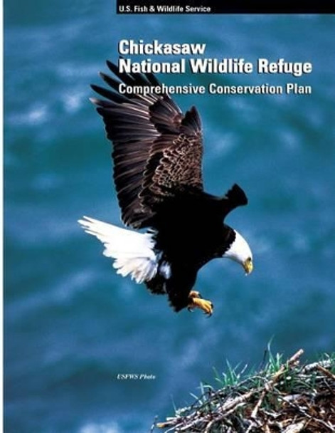 Chickasaw National Wildlife Refuge Comprehensive Conservation Plan by U S Departme Fish and Wildlife Service 9781489587503