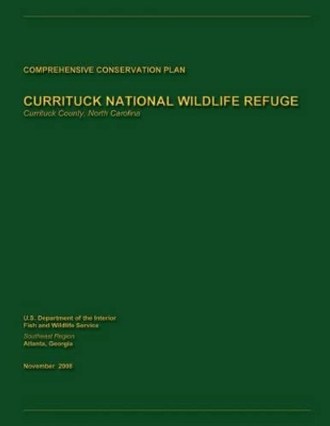 Currituck National Wildlife Refuge Comprehensive Conservation Plan by U S Departme Fish and Wildlife Service 9781489588951
